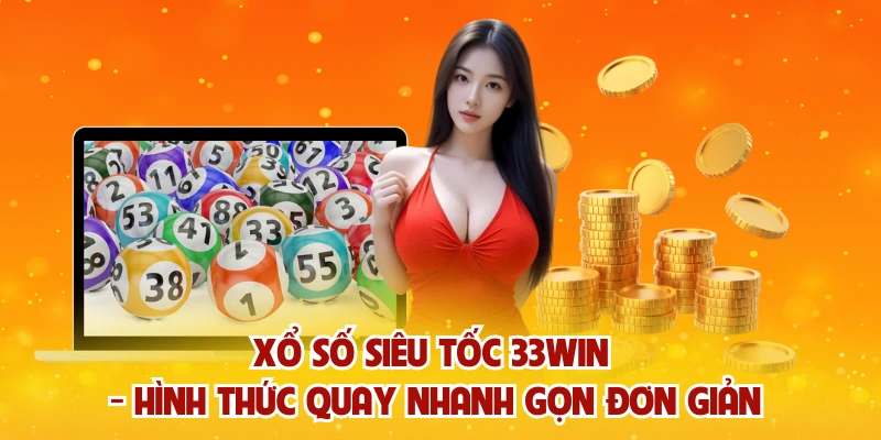 Xổ số siêu tốc 33WIN